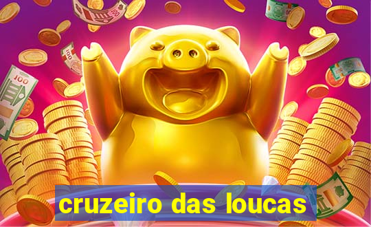 cruzeiro das loucas